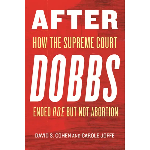 After Dobbs: How the Supreme Court Ended Roe But Not Abortion - Paperback
