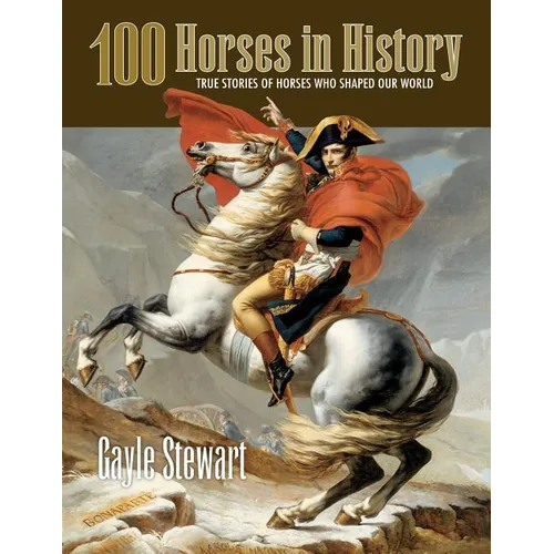 100 Horses in History: True Stories of Horses Who Shaped Our World - Paperback