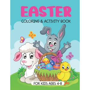 Easter Coloring And Activity Book: A Fun Easter Book For Kids Ages 4-8: Coloring, Dot-To-Dot, Word Search, Mazes, Counting And More. - Paperback