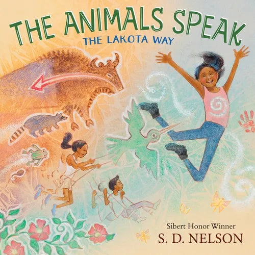 The Animals Speak: The Lakota Way (Wamákashkaŋ'iya: Lakhól Wichóh'aŋ Kiŋ) (A Picture Book) - Hardcover
