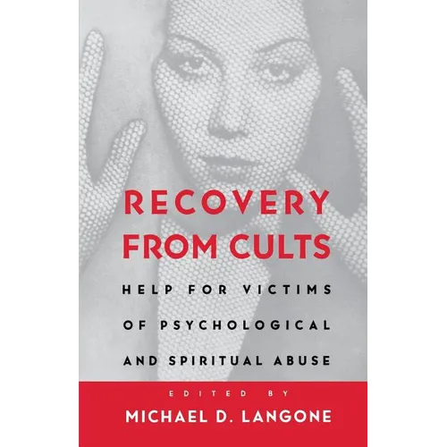 Recovery from Cults: Help for Victims of Psychological and Spiritual Abuse - Paperback