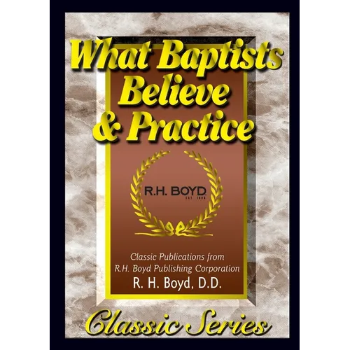 What Baptists Believe & Practice - Paperback
