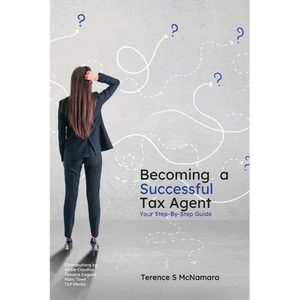 Becoming a Successful Tax Agent: Your Step by Step Guide - Paperback