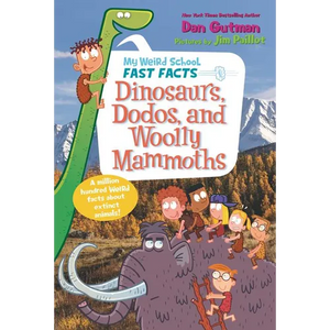 My Weird School Fast Facts: Dinosaurs, Dodos, and Woolly Mammoths - Paperback