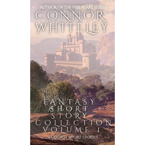 Fantasy Short Story Collection Volume 1: 4 Fantasy Short Stories - Hardcover