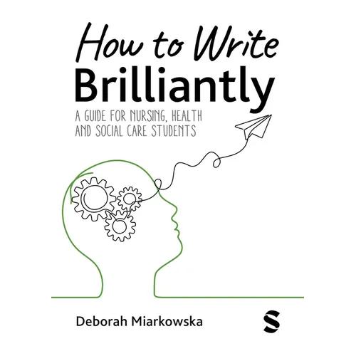 How to Write Brilliantly: A Guide for Nursing, Health & Social Care Students (First edition) - Hardcover