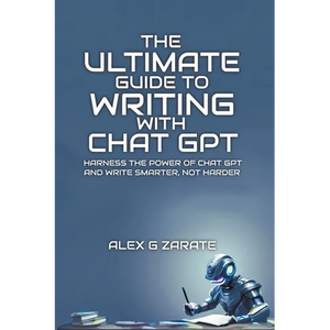 The Ultimate Guide To Writing With Chat GPT - Paperback