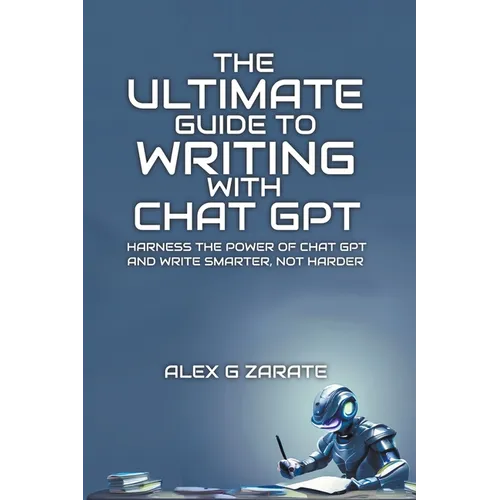 The Ultimate Guide To Writing With Chat GPT - Paperback