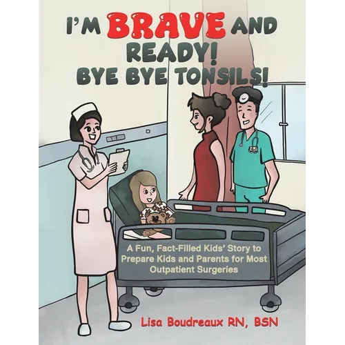 I'm Brave and Ready! Bye Bye Tonsils! - Paperback