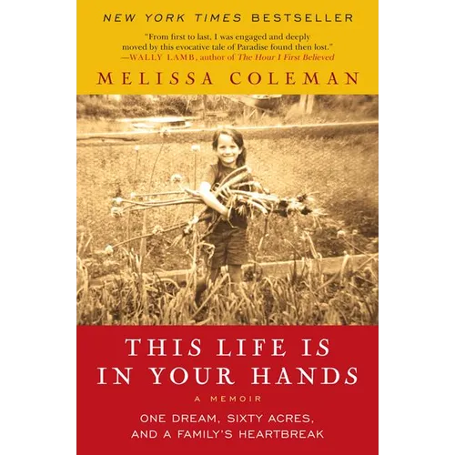 This Life Is in Your Hands: One Dream, Sixty Acres, and a Family's Heartbreak - Paperback