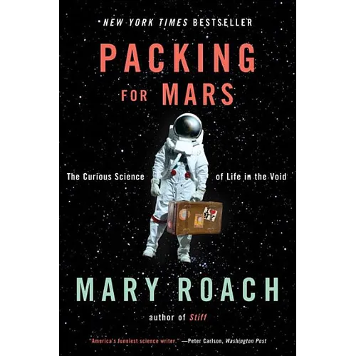 Packing for Mars: The Curious Science of Life in the Void - Paperback