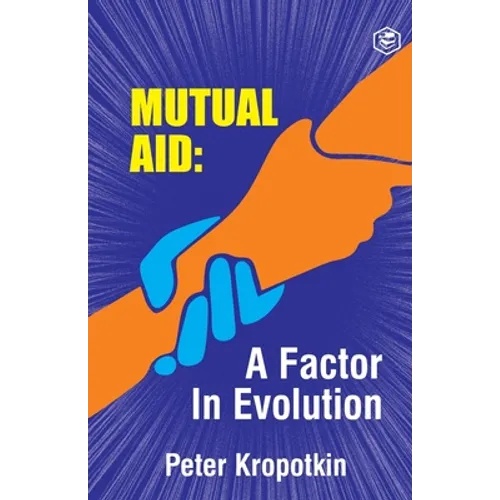 The Mutual Aid A Factor in Evolution - Paperback