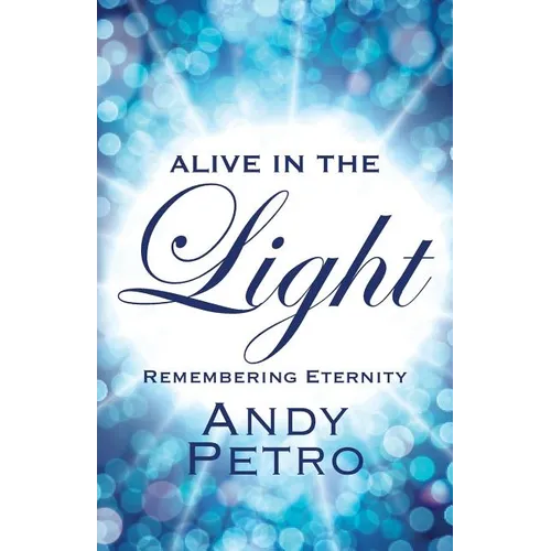 Alive in the Light: Remembering Eternity - Paperback