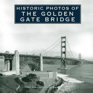 Historic Photos of the Golden Gate Bridge - Hardcover