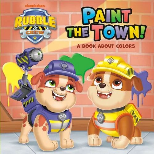 Paint the Town! a Book about Colors (Paw Patrol: Rubble & Crew) - Board Book
