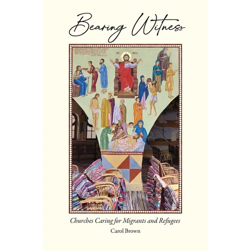 Bearing Witness: Churches Caring for Migrants and Refugees - Paperback