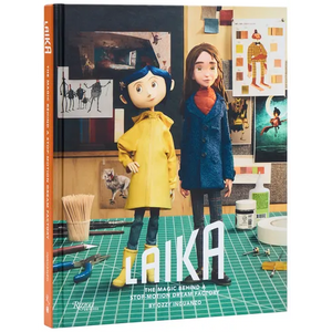 Laika: The Magic Behind a Stop-Motion Dream Factory: Two Decades of Groundbreaking Animation from Coraline to Wildwood - Hardcover