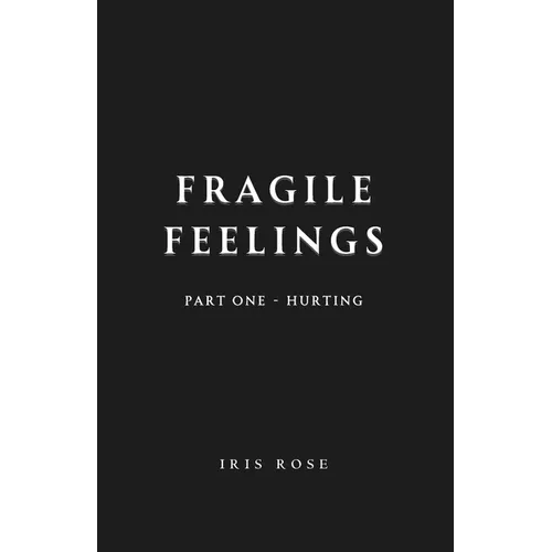 Fragile Feelings: Part One - Hurting - Paperback