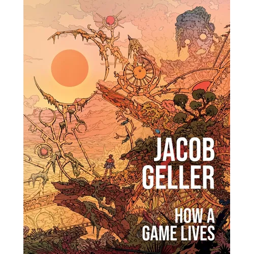 How a Game Lives - Hardcover