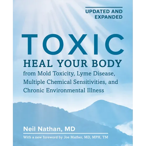 Toxic 2nd Edition: Heal Your Body from Mold Toxicity, Lyme Disease, Multiple Chemical Sensitivities, and Chronic Environmental Illness - Paperback