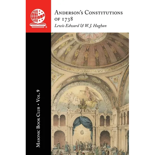 The Masonic Book Club, Vol. 9: Anderson's Constitutions of 1738: Anderson's Constitutions of 1738 - Paperback