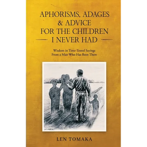 Aphorisms, Adages & Advice for the Children I Never Had - Paperback
