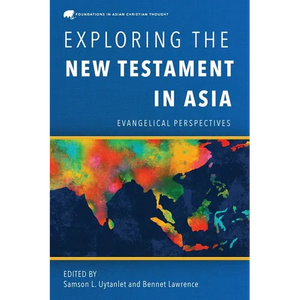 Exploring the New Testament in Asia: Evangelical Perspectives - Paperback