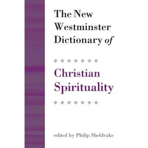 The New Westminster Dictionary of Christian Spirituality: Chapters 1-20 - Paperback