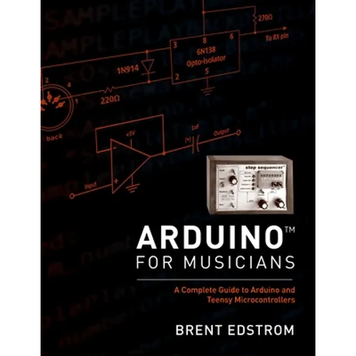 Arduino for Musicians: A Complete Guide to Arduino and Teensy Microcontrollers - Paperback