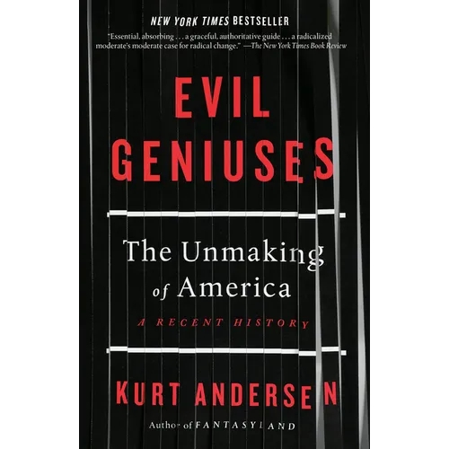 Evil Geniuses: The Unmaking of America: A Recent History - Paperback