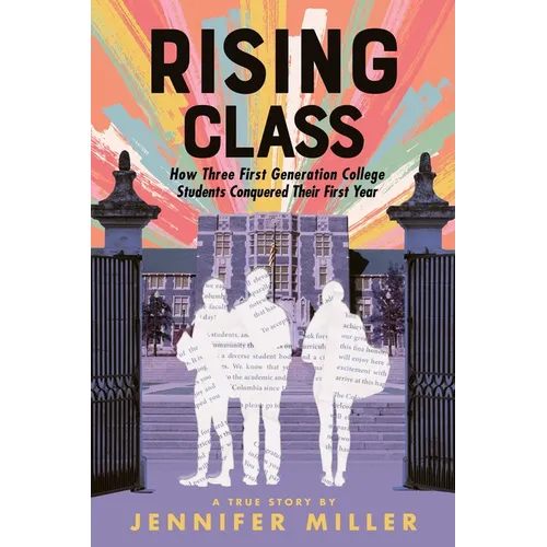 Rising Class: How Three First-Generation College Students Conquered Their First Year - Paperback