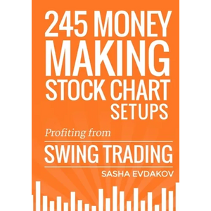 245 Money Making Stock Chart Setups: Profiting from Swing Trading - Paperback