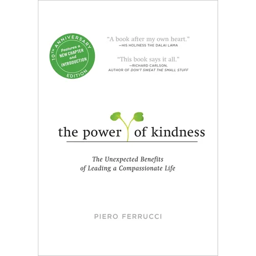 The Power of Kindness: The Unexpected Benefits of Leading a Compassionate Life - Paperback