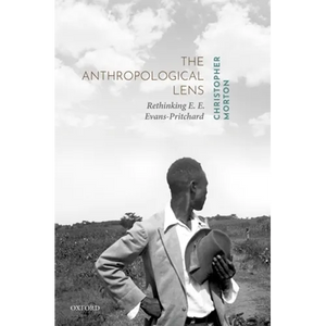 The Anthropological Lens: Rethinking E. E. Evans-Pritchard - Hardcover