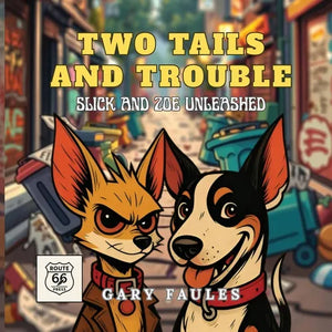Two Tails And Trouble: Slick And Zoe Unleashed - Paperback
