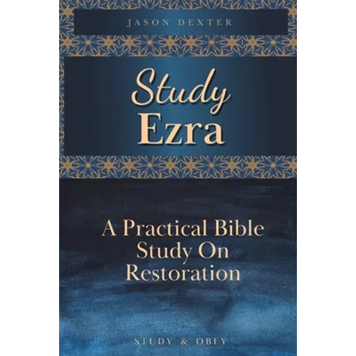 Study Ezra: A Practical Bible Study On Restoration - Paperback