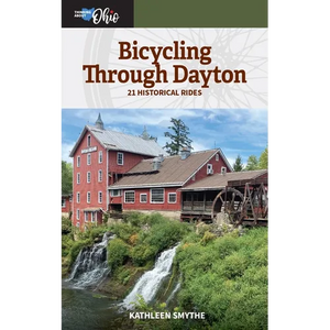 Bicycling Through Dayton: Twenty-One Historical Tours - Paperback