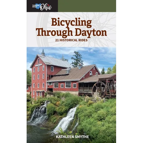 Bicycling Through Dayton: Twenty-One Historical Tours - Paperback