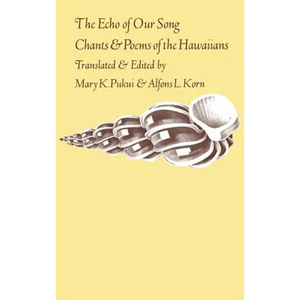 The Echo of Our Song: Chants and Poems of the Hawaiians - Hardcover