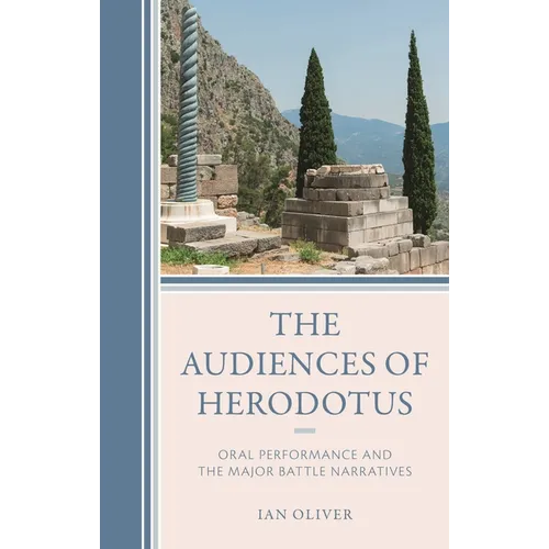 The Audiences of Herodotus: Oral Performance and the Major Battle Narratives - Hardcover