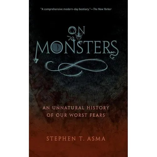 On Monsters: An Unnatural History of Our Worst Fears - Hardcover