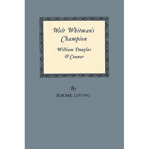 Walt Whitman's Champion: William Douglas O'Connor - Paperback