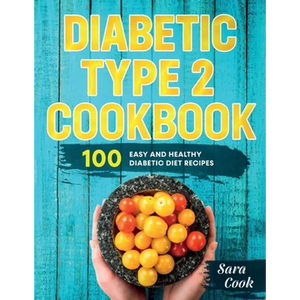 Diabetic type 2 cookbook: 100 Easy and Healthy dianetic diet recipes - Paperback