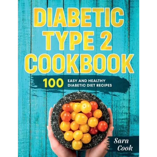 Diabetic type 2 cookbook: 100 Easy and Healthy dianetic diet recipes - Paperback