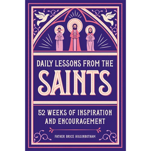 Daily Lessons from the Saints: 52 Weeks of Inspiration and Encouragement - Paperback