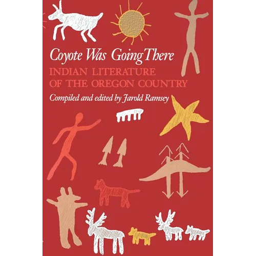 Coyote Was Going There: Indian Literature of the Oregon Country - Paperback