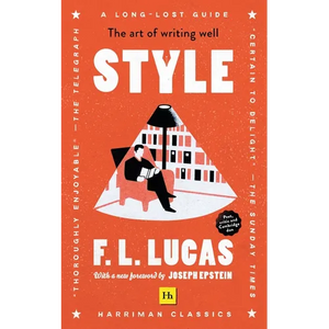 Style (Harriman Classics): The Art of Writing Well - Paperback