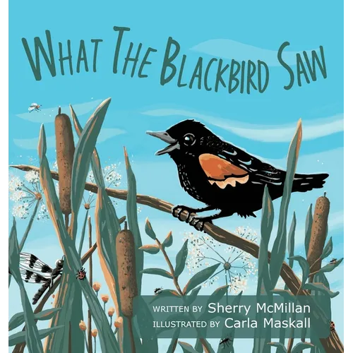 What the Blackbird Saw - Hardcover