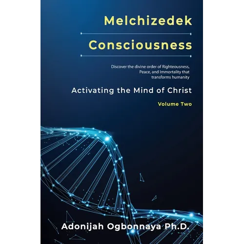 Melchizedek Consciousness: Activating the Mind of Christ - Paperback