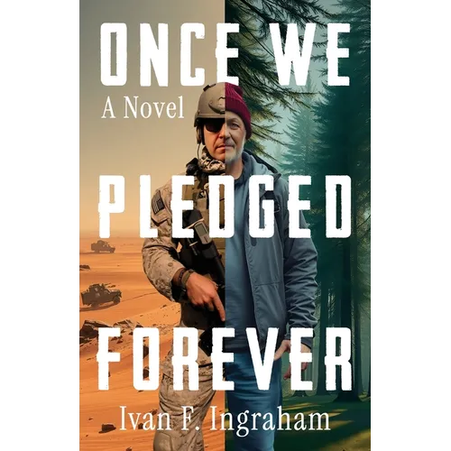 Once We Pledged Forever: A Novel of Combat, Marines and the War Within - Paperback